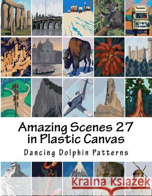 Amazing Scenes 27: In Plastic Canvas Dancing Dolphin Patterns 9781987613827 Createspace Independent Publishing Platform - książka