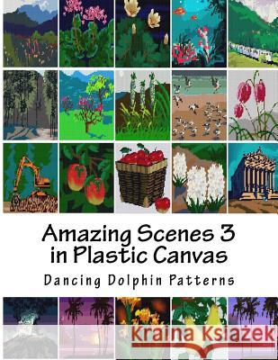Amazing Scenes 3: In Plastic Canvas Dancing Dolphin Patterns 9781986216029 Createspace Independent Publishing Platform - książka