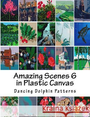 Amazing Scenes 6: In Plastic Canvas Dancing Dolphin Patterns 9781987613315 Createspace Independent Publishing Platform - książka
