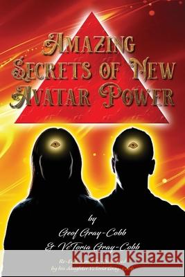 Amazing Secrets of New Avatar Power Geof Gray-Cobb Vctoria Gray-Cobb 9781999128326 Alternative Universe - książka