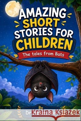 Amazing Short Stories for Children: The Tales from Bats Bilal, Hakim 9798308632702 Independently Published - książka