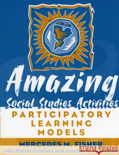 Amazing Social Studies Activities: Participatory Learning Models Fisher, Mercedes M. 9781578861613 Rowman & Littlefield Education - książka