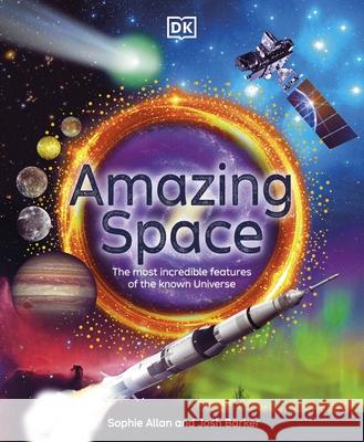 Amazing Space: The Most Incredible Features of the Known Universe Josh Barker 9780241669105 Dorling Kindersley Ltd - książka