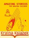 Amazing Stories for Amazing Children Alan Grainger 9781543219418 Createspace Independent Publishing Platform
