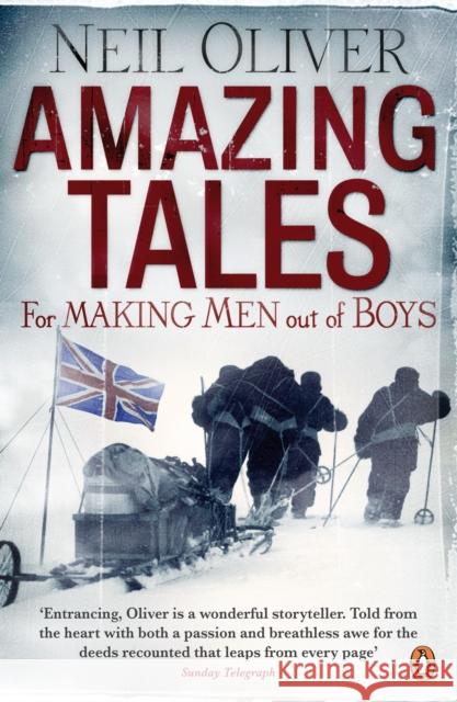 Amazing Tales for Making Men out of Boys Neil Oliver 9780141035598 Penguin Books Ltd - książka