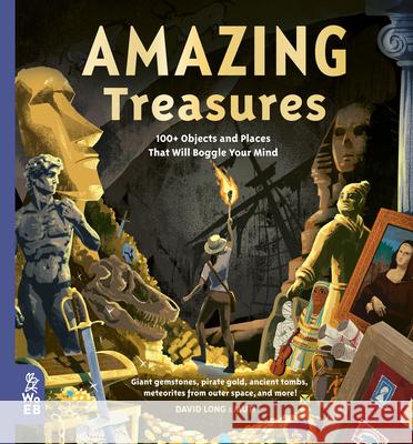 Amazing Treasures: 100+ Objects and Places That Will Boggle Your Mind  9781912920501 What on Earth Books - książka