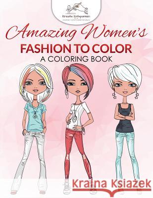 Amazing Women's Fashion to Color: A Coloring Book Kreativ Entspannen   9781683772910 Kreativ Entspannen - książka