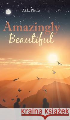 Amazingly Beautiful Al L Pfeifer 9798887312156 Fulton Books - książka