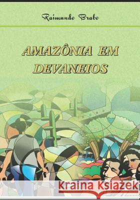 Amazônia Em Devaneios Brabo, Raimundo 9781796908046 Independently Published - książka