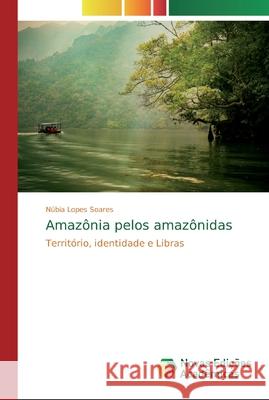 Amazônia pelos amazônidas Soares, Núbia Lopes 9786139713509 Novas Edicioes Academicas - książka