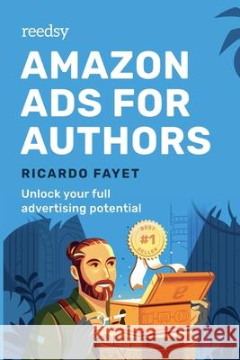 Amazon Ads for Authors: Unlock Your Full Advertising Potential Ricardo Fayet 9781786130198 Ricardo Fayet - książka