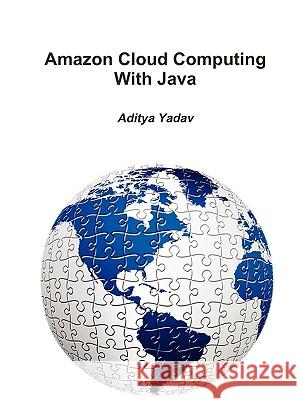 Amazon Cloud Computing With Java Aditya Yadav 9780557255276 Lulu.com - książka
