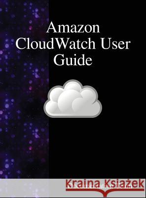 Amazon CloudWatch User Guide Team, Documentation 9789888408368 Samurai Media Limited - książka