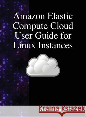 Amazon Elastic Compute Cloud User Guide for Linux Instances Documentation Team 9789888408535 Samurai Media Limited - książka