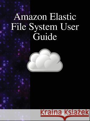 Amazon Elastic File System User Guide Documentation Team 9789888408238 Samurai Media Limited - książka