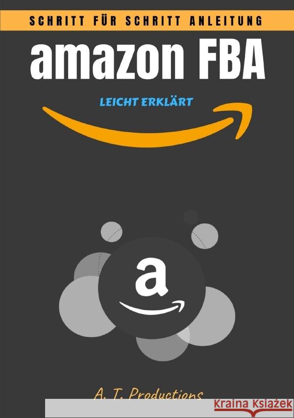 amazon FBA | Schritt für Schritt Anleitung - LEICHT ERKLÄRT Productions, A. T. 9783754100660 epubli - książka