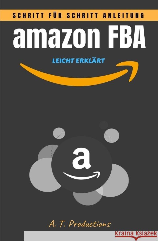 amazon FBA | Schritt für Schritt Anleitung - LEICHT ERKLÄRT Productions, A. T. 9783756532889 epubli - książka