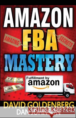 Amazon FBA: Mastery: 4 Steps to Selling $6000 per Month on Amazon FBA: Amazon FBA Selling Tips and Secrets Johnson, Dan 9781511799119 Createspace - książka