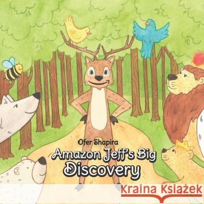 Amazon Jeff's Big Discovery: Jeff the charming deer searches for his special skill in the Amazon rainforests Ofer Shapira 9781670964069 Independently Published - książka