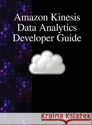 Amazon Kinesis Data Analytics Developer Guide Documentation Team 9789888407682 Samurai Media Limited - książka