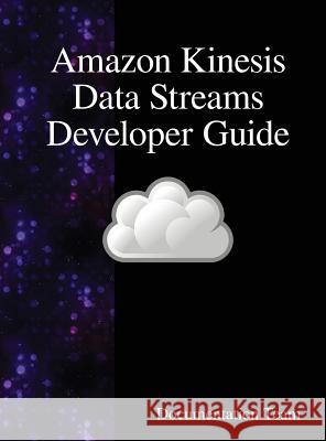 Amazon Kinesis Data Streams Developer Guide Documentation Team 9789888408085 Samurai Media Limited - książka