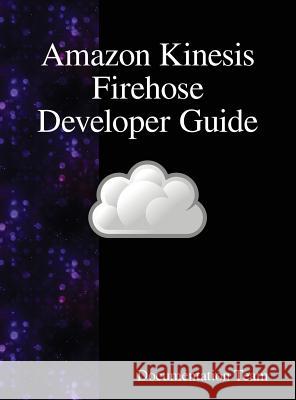 Amazon Kinesis Firehose Developer Guide Development Team 9789888407965 Samurai Media Limited - książka