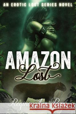 Amazon Lost Regina Ann Penn 9780692451472 Alymur Productions - książka