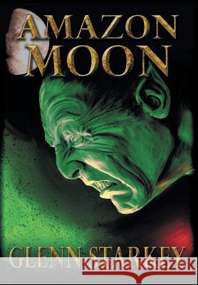 Amazon Moon Glenn Starkey 9781458211019 Abbott Press - książka