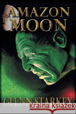 Amazon Moon Glenn Starkey 9781458211026 Abbott Press - książka