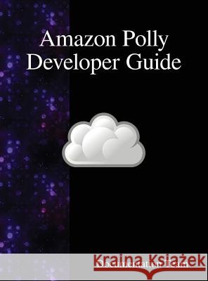 Amazon Polly Developer Guide Documentation Team 9789888408740 Samurai Media Limited - książka
