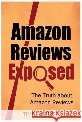 Amazon Reviews Exposed: The Truth about Amazon Reviews Timo Hofstee 9781500645410 Createspace - książka