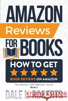 Amazon Reviews for Books: How to Get Book Reviews on Amazon Dale L. Roberts 9781950043187 Archangel Ink - książka