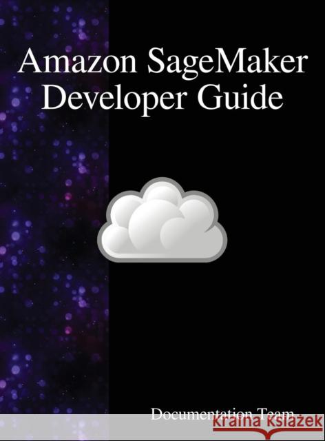 Amazon SageMaker Developer Guide Team, Development 9789888408023 Samurai Media Limited - książka
