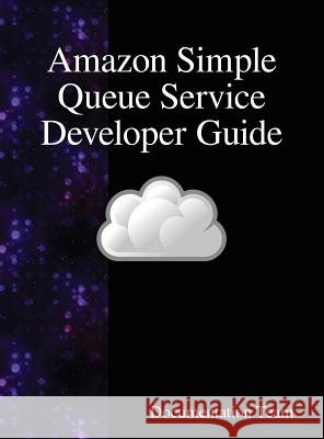 Amazon Simple Queue Service Developer Guide Documentation Team 9789888408559 Samurai Media Limited - książka
