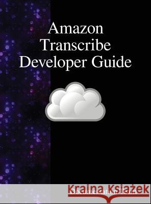 Amazon Transcribe Developer Guide Documentation Team 9789888408443 Samurai Media Limited - książka