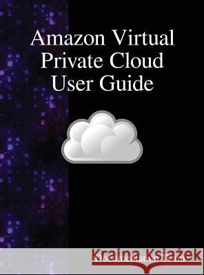Amazon Virtual Private Cloud User Guide Documentation Team 9789888408184 Samurai Media Limited - książka