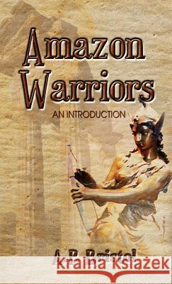 Amazon Warriors: An Introduction A P Bristol 9781608600601 Strategic Book Publishing - książka