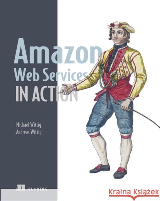 Amazon Web Services in Action Michael Wittig, Andreas Wittig 9781617292880 Manning Publications - książka