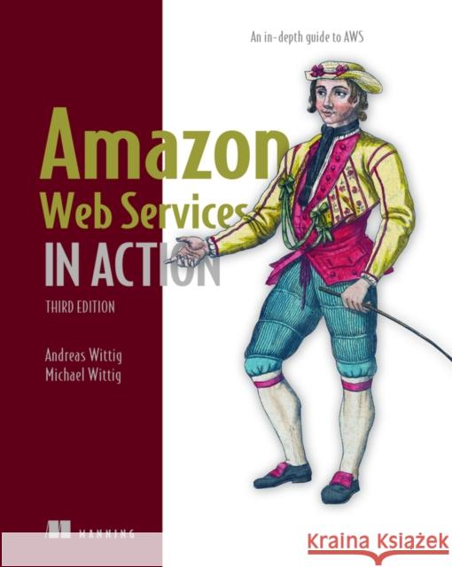 Amazon Web Services in Action: An in-depth guide to AWS Wittig, Michael 9781633439160 Manning Publications - książka