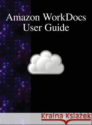 Amazon WorkDocs User Guide Team, Development 9789888408078 Samurai Media Limited - książka