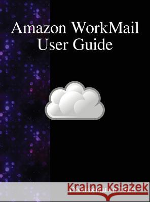 Amazon WorkMail User Guide Team, Documentation 9789888407835 Samurai Media Limited - książka