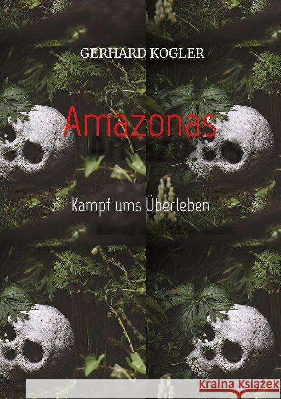 Amazonas: Kampf ums ?berleben Gerhard Kogler 9783384150646 Tredition Gmbh - książka