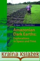 Amazonian Dark Earths: Explorations in Space and Time Bruno Glaser William I. Woods 9783642056406 Not Avail - książka
