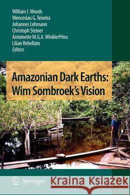 Amazonian Dark Earths: Wim Sombroek's Vision William I. Woods Wenceslau G. Teixeira Johannes Lehmann 9789048180547 Not Avail - książka