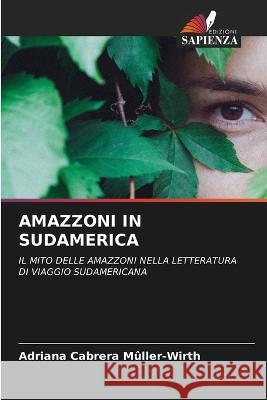 Amazzoni in Sudamerica Adriana Cabrera Muller-Wirth   9786206041634 Edizioni Sapienza - książka