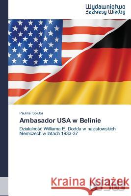Ambasador USA W Belinie So Uba Paulina   9783639889918 Wydawnictwo Bezkresy Wiedzy - książka