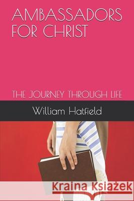 Ambassador for Christ: The Journey Through Life William Roy Hatfield 9781990362002 Ambassador for Christ - książka