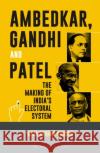 Ambedkar, Gandhi and Patel Dr Raja Sekhar Vundru 9789386826251 Bloomsbury India