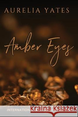 Amber Eyes Aurelia Yates, Sara Cunningham 9798986754284 Aurelia Yates - książka