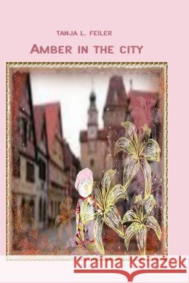 Amber in the City: Bilderbuch für Fans der Cute Pets Feiler F., Tanja L. 9781535247924 Createspace Independent Publishing Platform - książka